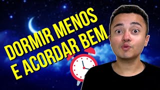 Como dormir menos e acordar disposto! 🤔 (+3 HACKS para dormir pouco e acordar disposto)