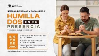 Templo El Calvario | Semana de Damas y Caballeros 2do día | Jueves 6 de junio 2024