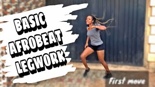 HOW TO DANCE | How to Do 5 Basic Afrobeat Legwork in 12 MINUTES| BEGINNER FRIENDLY!!!