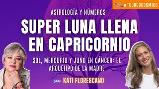 Súper Luna Llena en Capricornio: Astrología y Numerología | con Katiushca Florescano