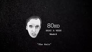 80HD "Beat a Week" - Week #8 "The Rain"