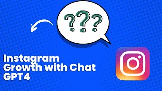 Instagram Growth with Chat GPT4: Revolutionize Content Creation, Save Time, Boost Engagement