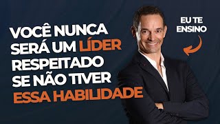 Você nunca será um líder respeitado se não tiver essa habilidade