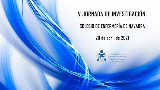 V JORNADA DE INVESTIGACION   COLEGIO DE ENFERMERIA DE NAVARRA   20 ABRIL 2021