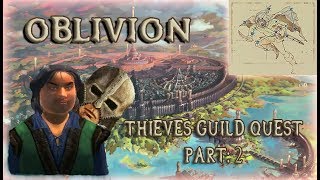 Oblivion Thieve's Guild Playthrough, Part 2