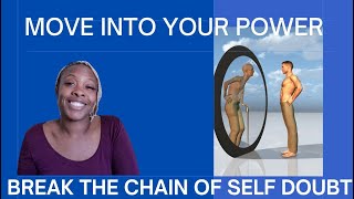 MOVE INTO YOUR POWER: Breaking the Chain of Self-Doubt