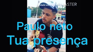 Paulo neto - Tua presença (Marrony Oliveira)