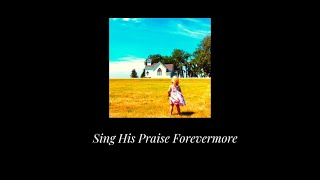 Sing His Praise Forevermore - music by Danette Granger (2022)