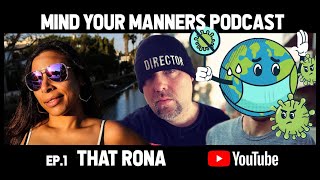 Mind Your Manners Podcast Ep1 : That Rona