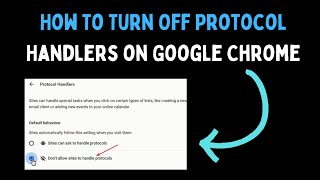 How To Turn Off Protocol Handlers on Google Chrome in Windows 11