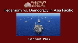 Hegemony vs. Democracy in Asia Pacific - Koohan Paik