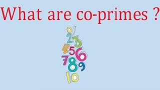 Numbers : Video 2 : What are co primes ?