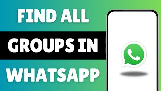 How To Find All Groups In WhatsApp | Check Your All Groups In WhatsApp