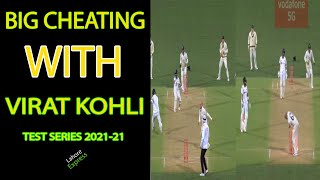 BIG CHEATING WITH VIRAT KOHLI TEST SERIES 2021-21 #LAHOREEXPRESS