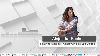 Entrevista en video con Alejandra Paulin Festival Internacional de Cine de Los Cabos