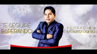 Ministerio TIERRA SANTA ♦ SEGUIRE ESPERANDO ♦ ÁLBUM [ 1 ]ADORACIÓN ♦