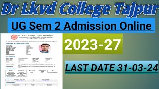 Dr LKVD College Tajpur UG Sem 2 Admission Online Kaise kare || UG sem 2 Admission kaise Kare 2023-27