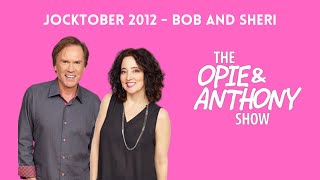 Opie & Anthony - Jocktober: The Bob and Sheri Show (10/05/2012)