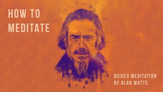 Learn To Meditate With Alan Watts