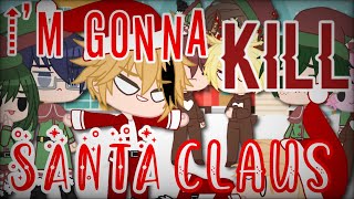 ➤ 「 I’m Gonna Kill Santa Claus Gacha MV 」 ➴ 「 My Hero Academia / MHA / BNHA 」➴「 lvnarstqrs 」