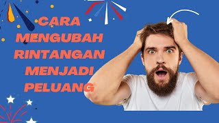 Cara mengubah rintangan menjadi peluang#motivasikehidupan