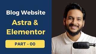 How to make a travel blog website using Astra and Elementor Part - 00