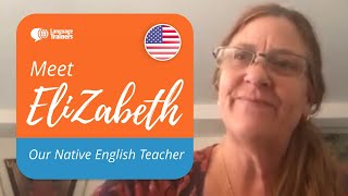 If you want to learn English you have to meet Elizabeth!