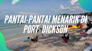 PANTAI-PANTAI  MENARIK DI PORT DICKSON ( Port Dickson Beach )