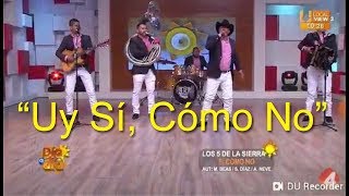 "Uy Sí Cómo No" - Los 5 de la Sierra - Alejandro Neve, Miguel Beas, Saúl Díaz