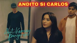 Abot Kamay Na Pangarap | "Andito si Carlos"