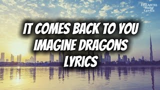 Imagine Dragons - It Comes Back To You (Lyrics)