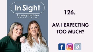 126. Am I Expecting Too Much? In Sight Exposing Narcissism New Episode