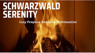 Schwarzwald Serenity: Cozy Fireplace Ambiance for Relaxation