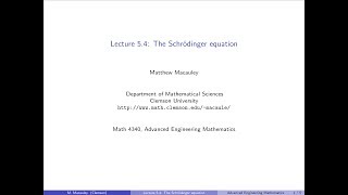 Advanced Engineering Mathematics, Lecture 5.4: The Schrödinger Equation