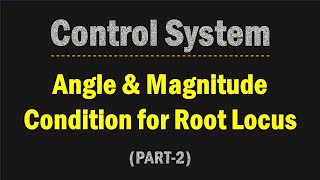 Angle and Magnitude Condition of Root Locus