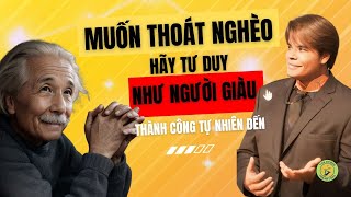 Muốn Thoát Nghèo Hãy Tư Duy Như Người Giàu  - Thành Công Tự Nhiên Đến | Con Đường Thành Công