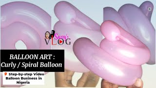 How to make Curly / Spiral Balloons | Balloon series | Balloon basic | Balloon business in Nigeria