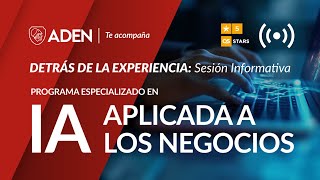 Sesión Informativa  Programa Especializado en Inteligencia Artificial Aplicada a los Negocios