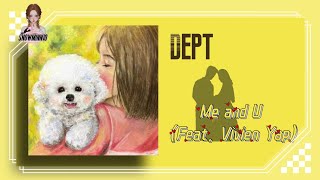 Dept - Me and U (Feat. Vivien Yap) (English Lyrics) ~♪(๑ᴖ◡ᴖ๑)♪