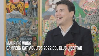 Muy pronto en Cuéntanos tu historia con Mauricio Wong, campeón adultos 2022 del Club Libertad