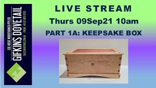 GIFKINS DOVETAIL, VIDEO, THURS 09SEP21, PART 1A: A KEEPSAKE BOX