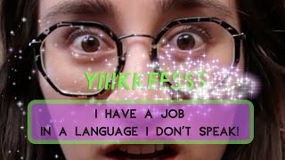 My Job In A Foreign Language (That I Don't Speak!)