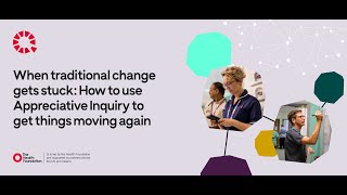 When traditional change gets stuck: How to use Appreciative Inquiry to get things moving again