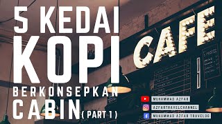 5 KEDAI KOPI BERKONSEPKAN CABIN (Part 1) #malaysia #perak #ipoh #coffeelover #coffeecafe #muslimcafe