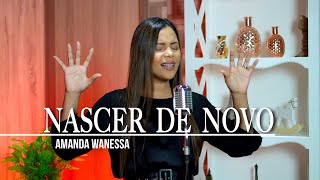 Nascer de Novo - Amanda Wanessa (Voz e Piano) #172