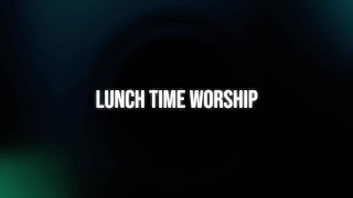 Lunch Time Worship with Enkay Ogboruche