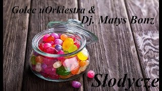 Golec uOrkiestra - Słodycze (Dj. Matys Bonz)