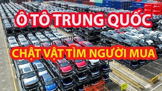 Ô TÔ TRUNG QUỐC CHẬT VẬT TÌM NGƯỜI MUA