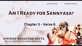 Bhagavad Geeta - Am I Ready for Sannyasa? (Chapter 5 Verse 6 ) #Bhagavadgita #ChinmayaMission