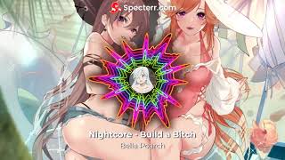 Nightcore - Build a B!tch